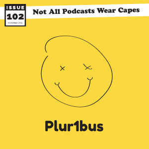 Not All Pods - Issue 102 - Pluribus