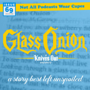 Not All Pods - Issue 69 - Glass Onion