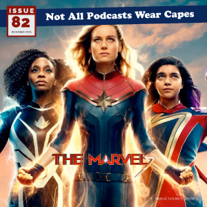 Not All Pods - Issue 82: The Marvels