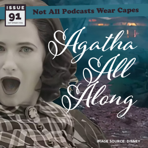 Not All Pods - Issue 91 - Agatha All Along