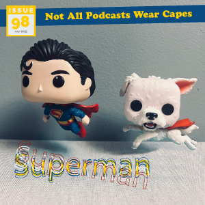 Not All Pods - Issue 98: Superman
